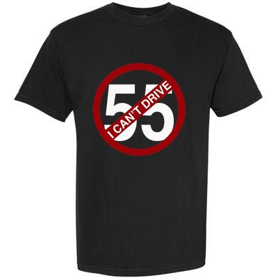 I CanT Drive 55 Funny Gift Red Logo Garment-Dyed Heavyweight T-Shirt