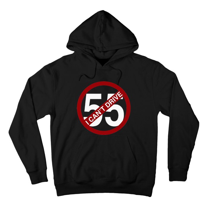 I CanT Drive 55 Funny Gift Red Logo Hoodie