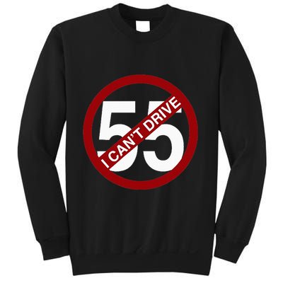 I CanT Drive 55 Funny Gift Red Logo Sweatshirt