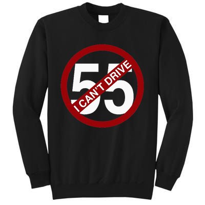 I CanT Drive 55 Funny Gift Red Logo Sweatshirt