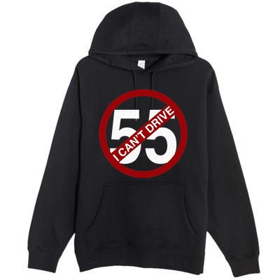 I CanT Drive 55 Funny Gift Red Logo Premium Pullover Hoodie
