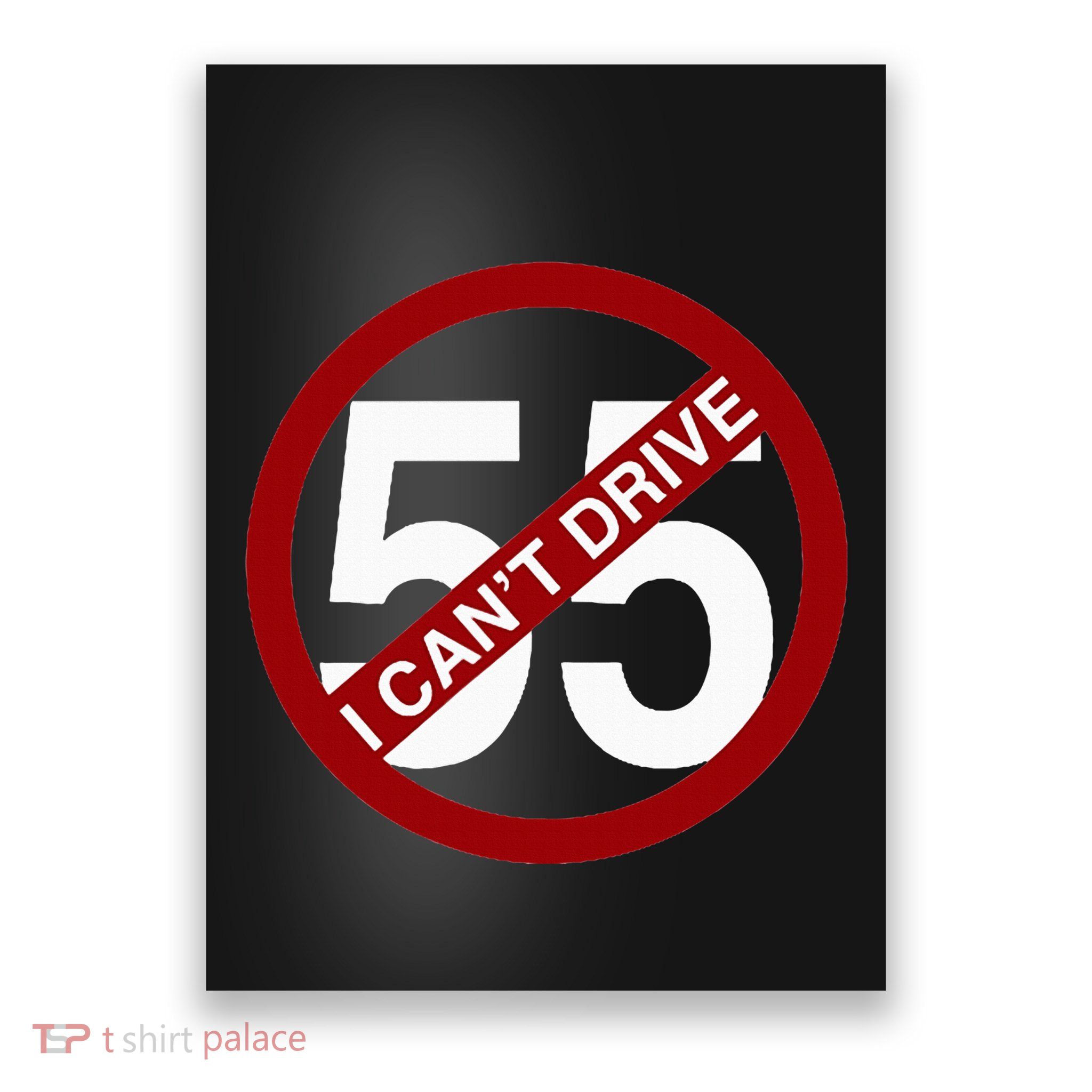 I CanT Drive 55 Funny Gift Red Logo Poster