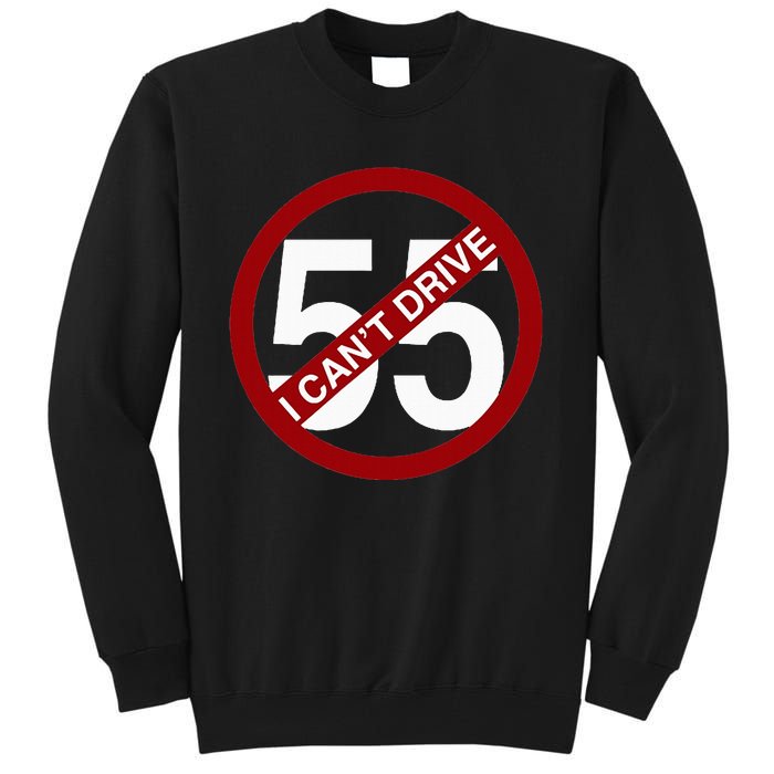 I CanT Drive 55 Funny Gift Red Logo Tall Sweatshirt