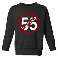 I CanT Drive 55 Funny Gift Red Logo Toddler Sweatshirt