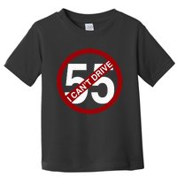 I CanT Drive 55 Funny Gift Red Logo Toddler T-Shirt