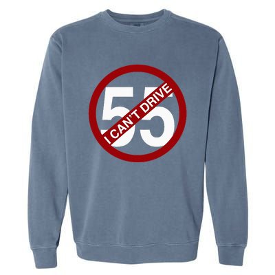 I CanT Drive 55 Funny Gift Red Logo Garment-Dyed Sweatshirt