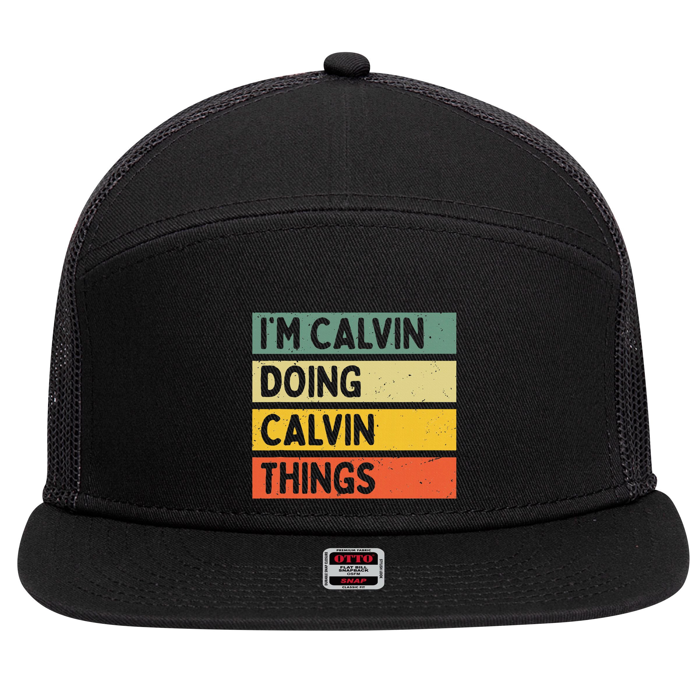 IM Calvin Doing Calvin Things Funny Personalized Quote 7 Panel Mesh Trucker Snapback Hat