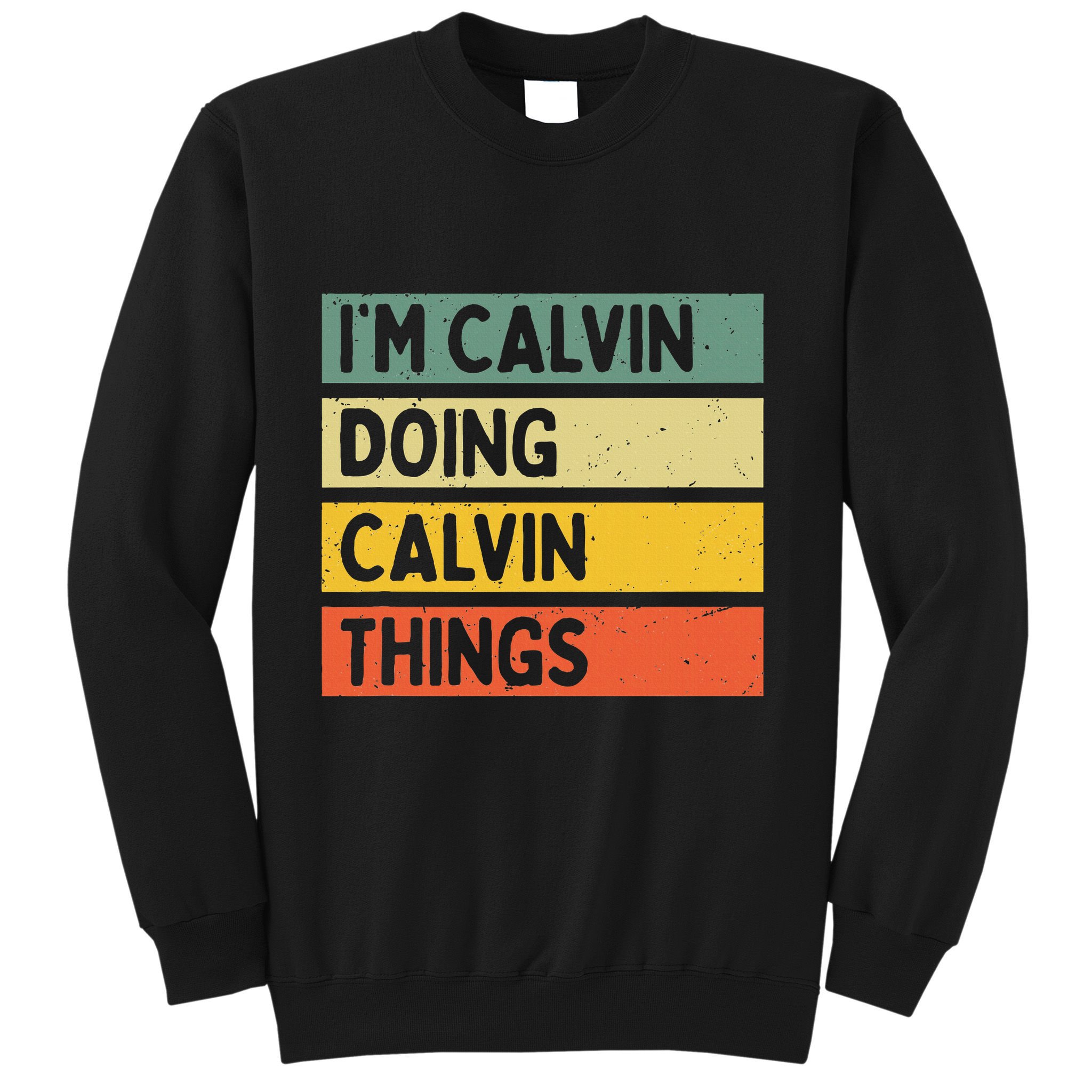 IM Calvin Doing Calvin Things Funny Personalized Quote Sweatshirt