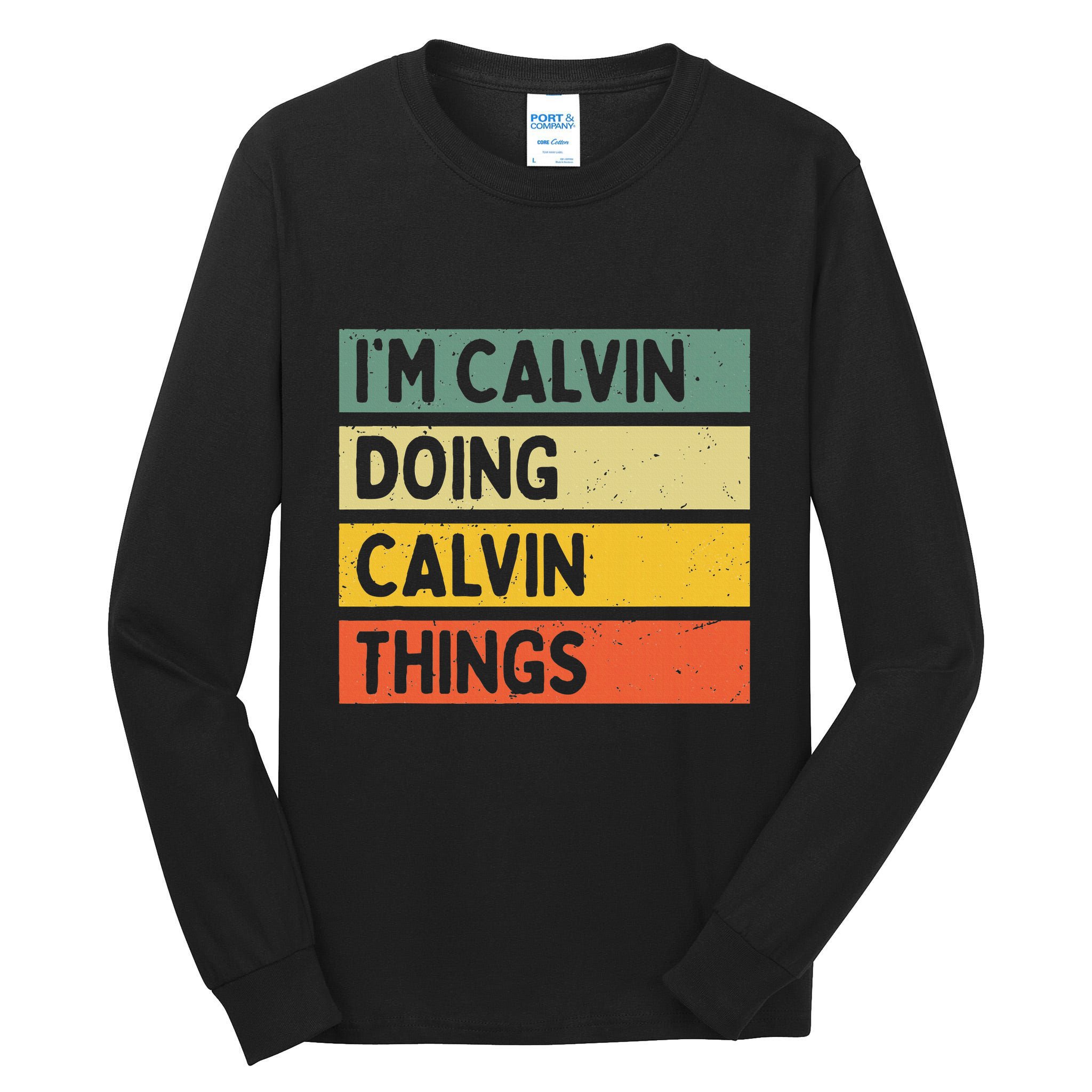 IM Calvin Doing Calvin Things Funny Personalized Quote Tall Long Sleeve T-Shirt