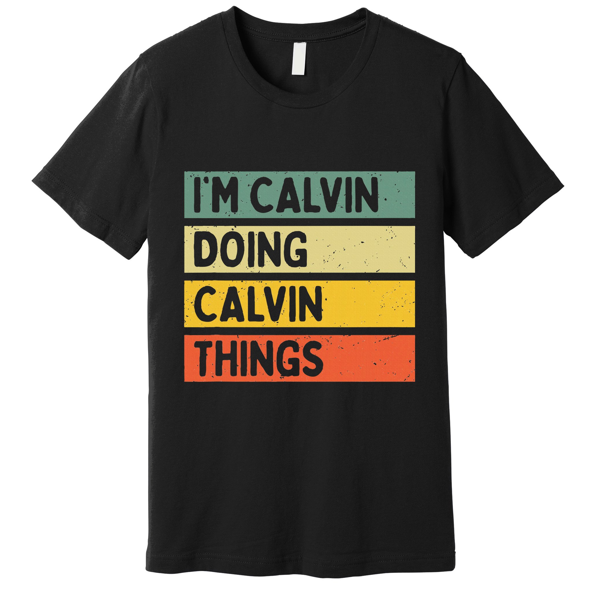 IM Calvin Doing Calvin Things Funny Personalized Quote Premium T-Shirt