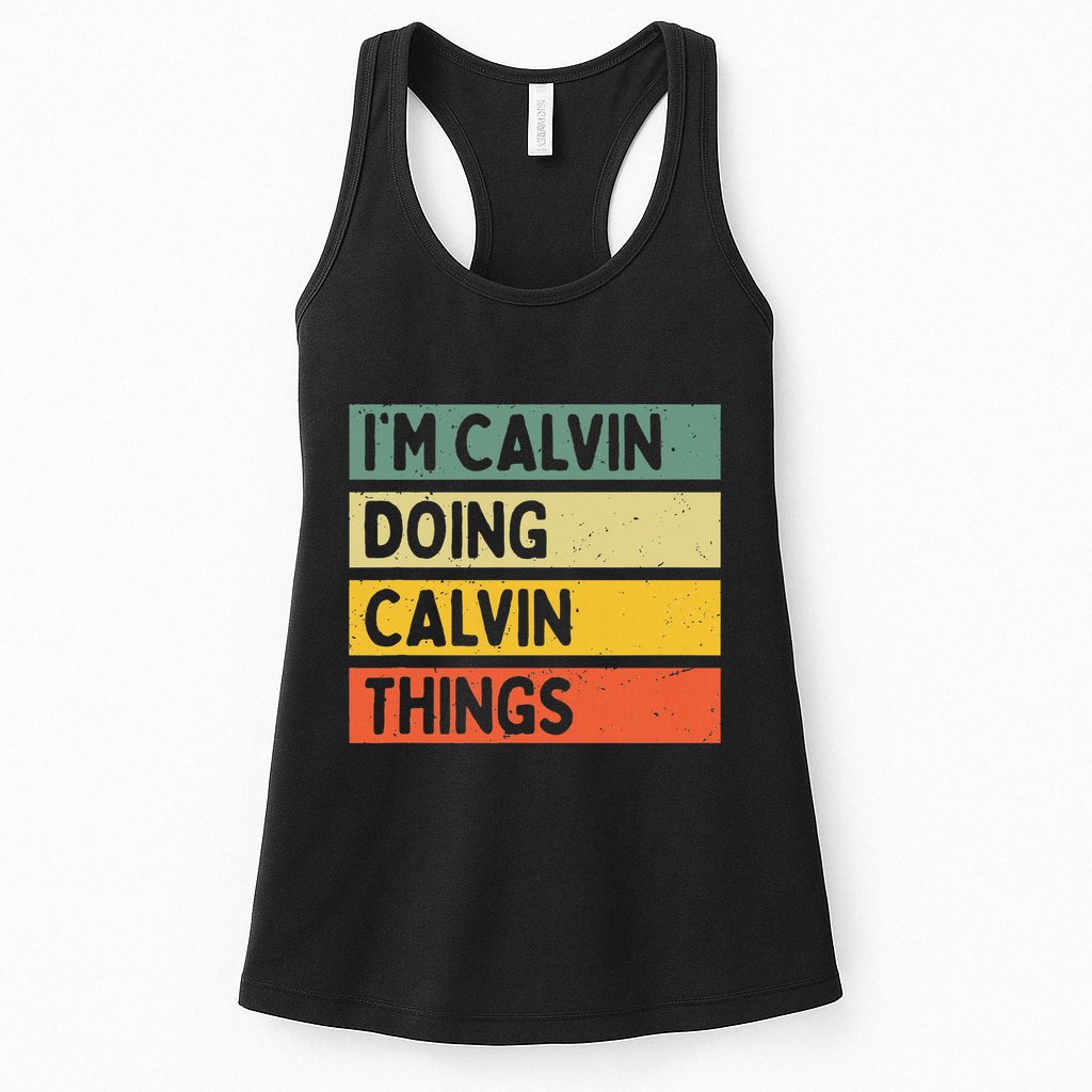 IM Calvin Doing Calvin Things Funny Personalized Quote Womens Tank Top