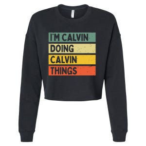 IM Calvin Doing Calvin Things Funny Personalized Quote Cropped Pullover Crew