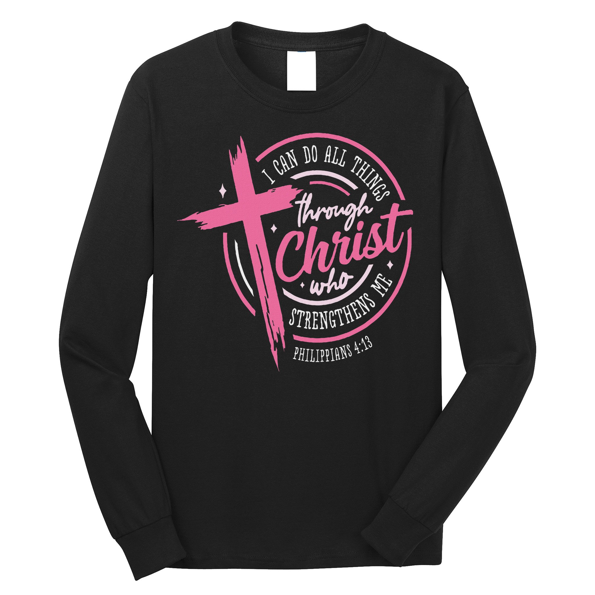 I Can Do All Things Through Christ Breast Cancer Awareness Long Sleeve Shirt