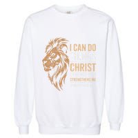 I Can Do All Things Through Christ Inspirational Belief Garment-Dyed Sweatshirt