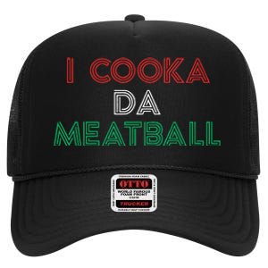 I Cooka Da Meatball Meme Funny Trending Italian Slang Joke High Crown Mesh Back Trucker Hat