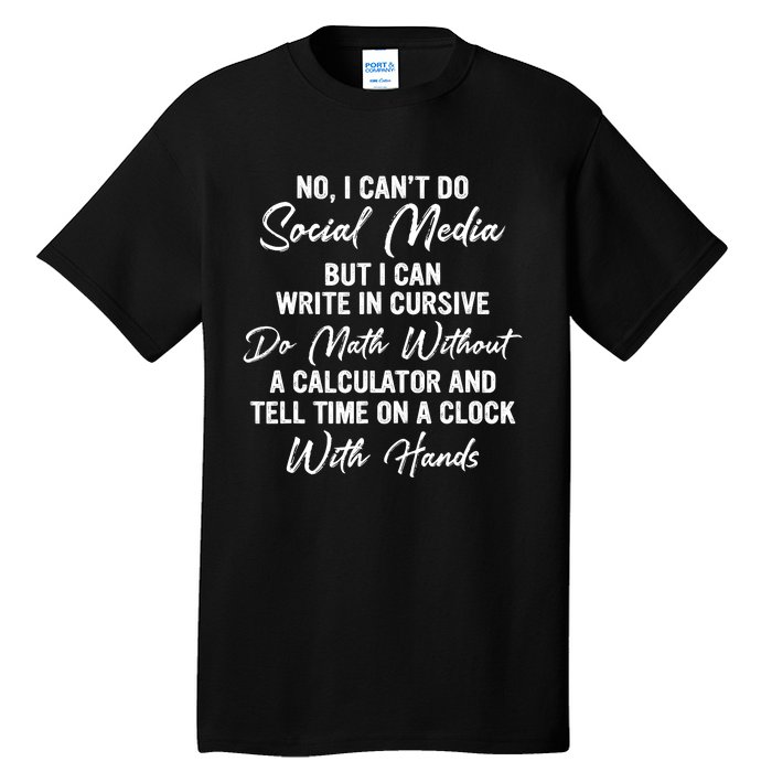 I CanT Do Social Media Funny Sarcastic Humor Tall T-Shirt