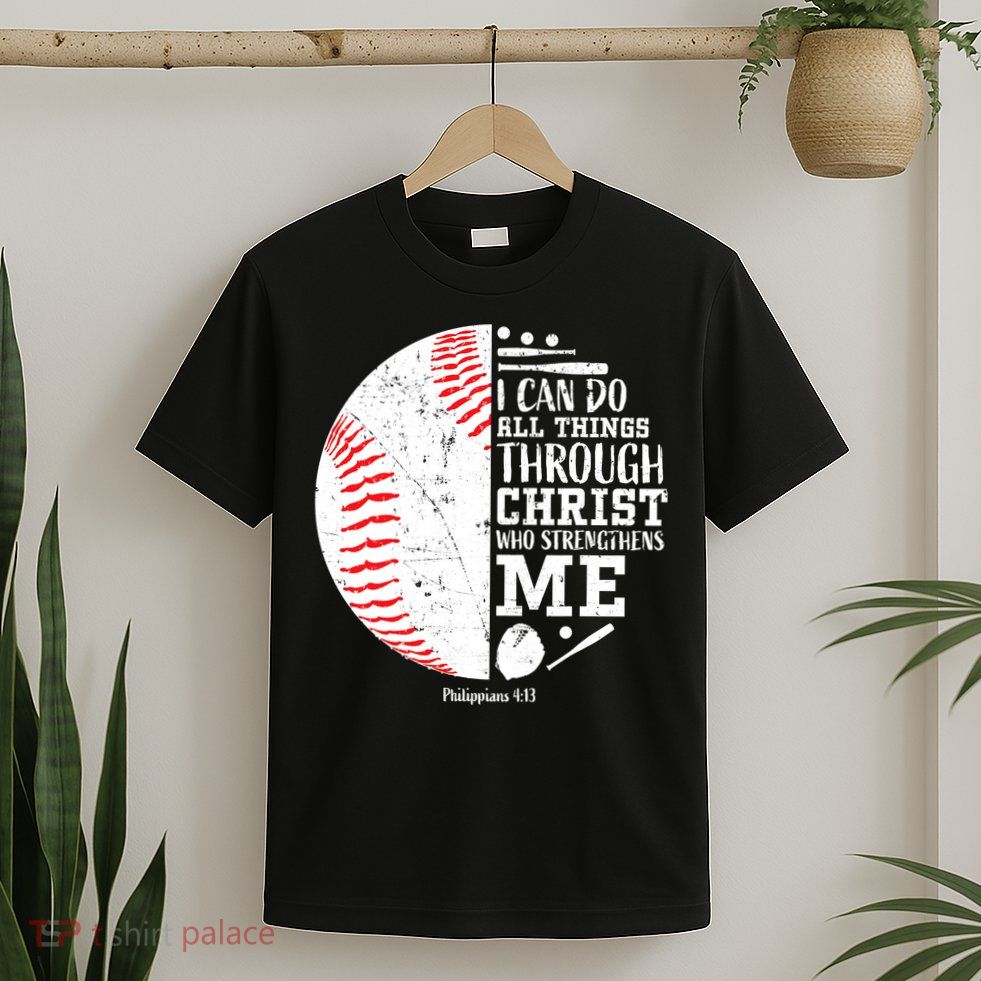 I Can Do All Things Through Christ Who Strengthens Me Baseball T-Shirt