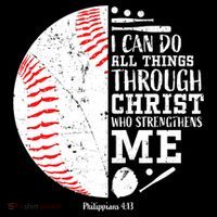 I Can Do All Things Through Christ Who Strengthens Me Baseball T-Shirt