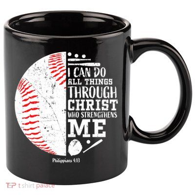 I Can Do All Things Through Christ Who Strengthens Me Baseball 11oz C Handle Ceramic Mug