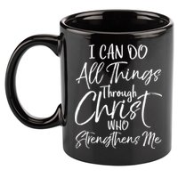 I Can Do All Things Through Christ Who Strengthens Me Cool Gift 11oz C Handle Ceramic Mug