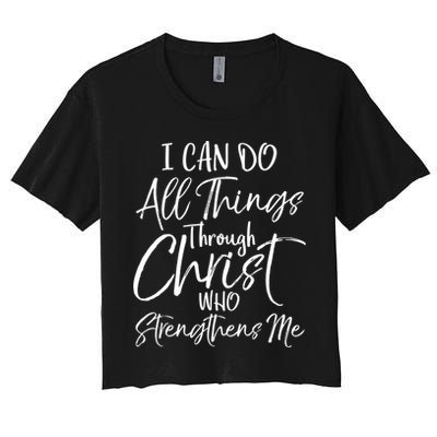 I Can Do All Things Through Christ Who Strengthens Me Cool Gift Crop Top