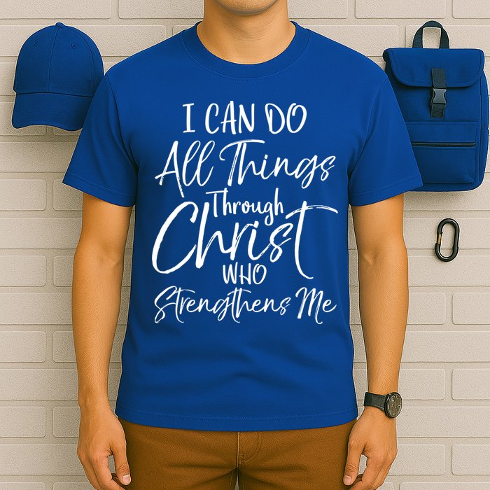 I Can Do All Things Through Christ Who Strengthens Me Cool Gift T-Shirt