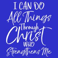 I Can Do All Things Through Christ Who Strengthens Me Cool Gift T-Shirt