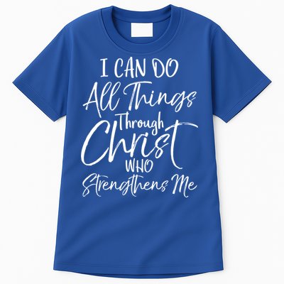 I Can Do All Things Through Christ Who Strengthens Me Cool Gift Tall T-Shirt