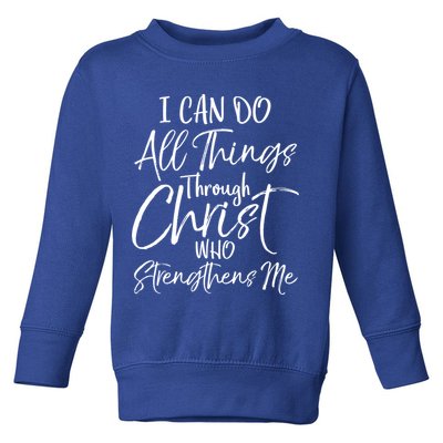I Can Do All Things Through Christ Who Strengthens Me Cool Gift Toddler Sweatshirt