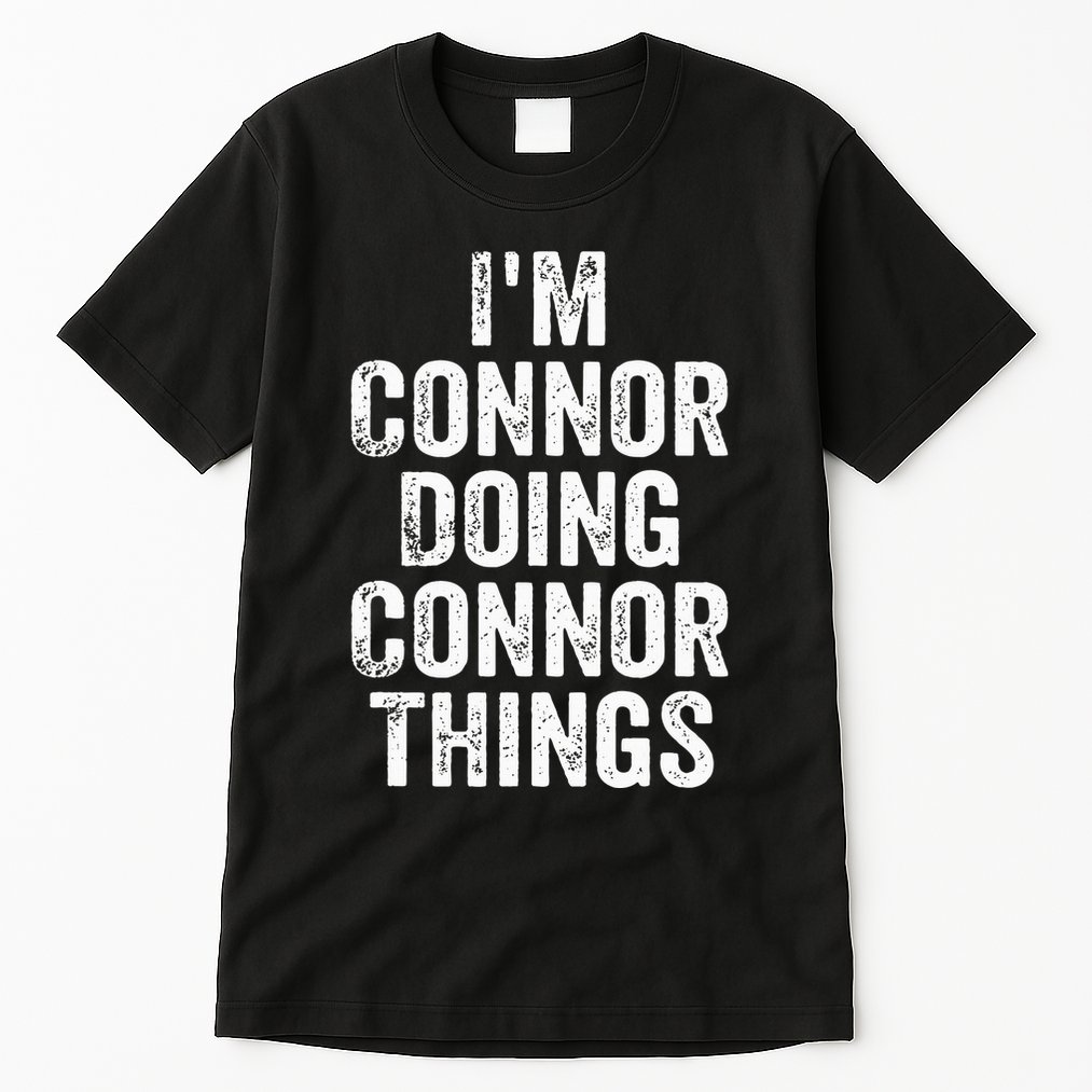 IM Connor Doing Connor Things Personalized First Name Tall T-Shirt