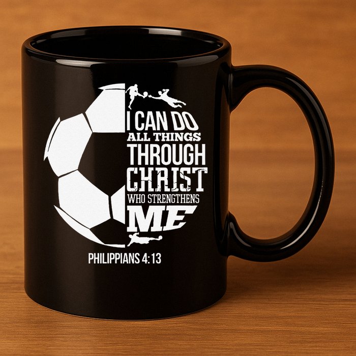 I Can Do All Things Through Christ Soccer Player Christian 11oz C Handle Ceramic Mug