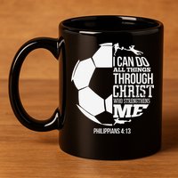 I Can Do All Things Through Christ Soccer Player Christian 11oz C Handle Ceramic Mug