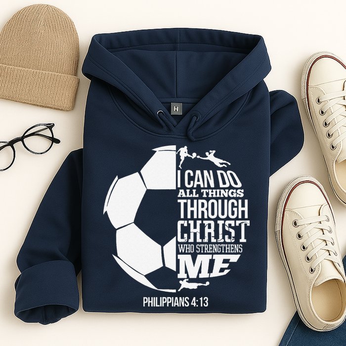 I Can Do All Things Through Christ Soccer Player Christian Hoodie