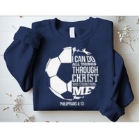 I Can Do All Things Through Christ Soccer Player Christian Sweatshirt