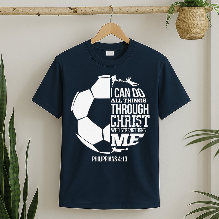 I Can Do All Things Through Christ Soccer Player Christian T-Shirt