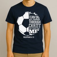 I Can Do All Things Through Christ Soccer Player Christian T-Shirt