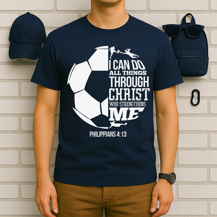 I Can Do All Things Through Christ Soccer Player Christian T-Shirt