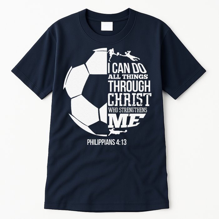 I Can Do All Things Through Christ Soccer Player Christian Tall T-Shirt