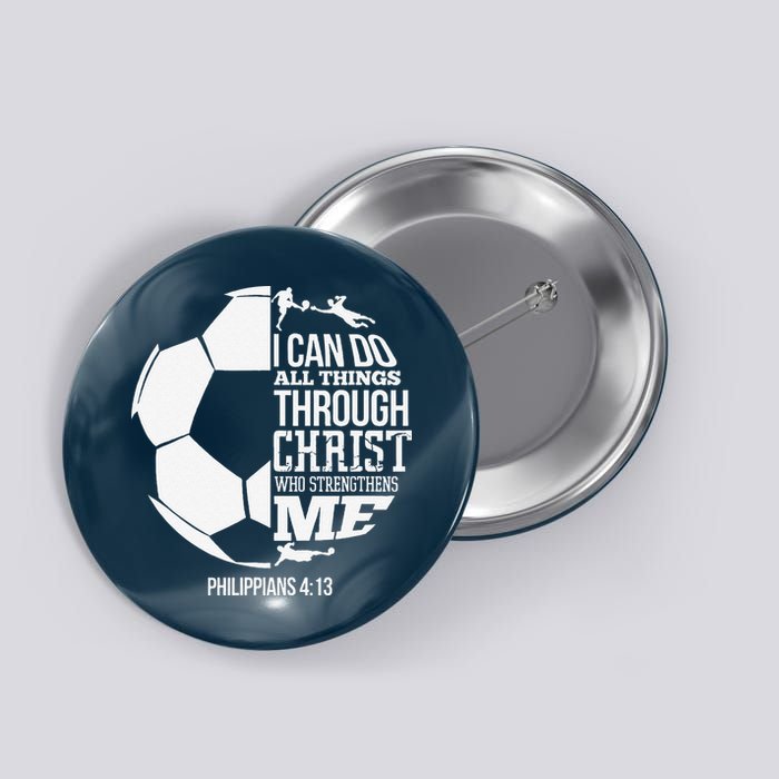 I Can Do All Things Through Christ Soccer Player Christian Button