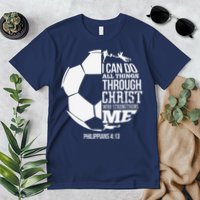 I Can Do All Things Through Christ Soccer Player Christian Premium T-Shirt