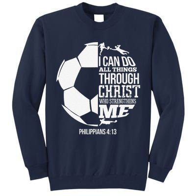 I Can Do All Things Through Christ Soccer Player Christian Tall Sweatshirt