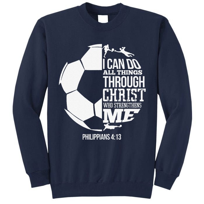 I Can Do All Things Through Christ Soccer Player Christian Tall Sweatshirt