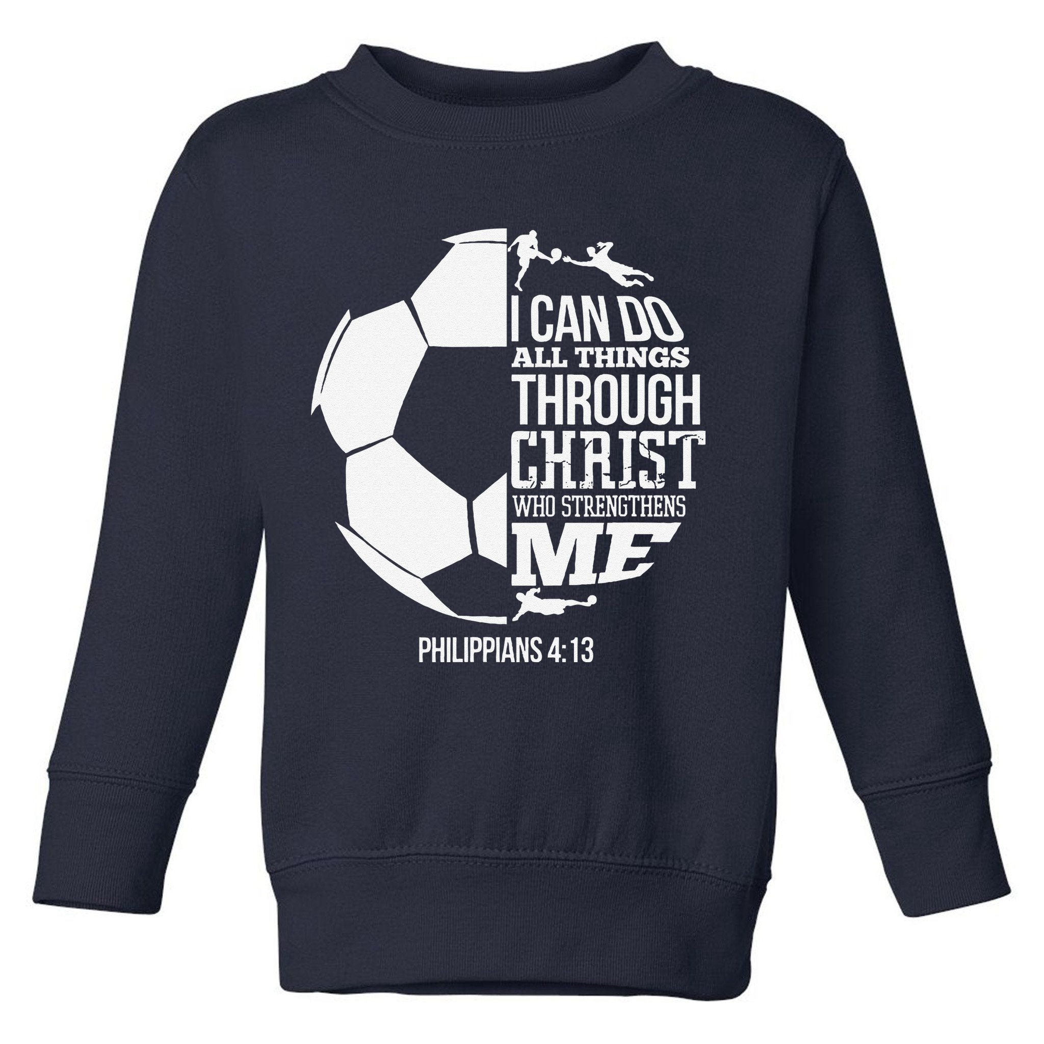 I Can Do All Things Through Christ Soccer Player Christian Toddler Sweatshirt