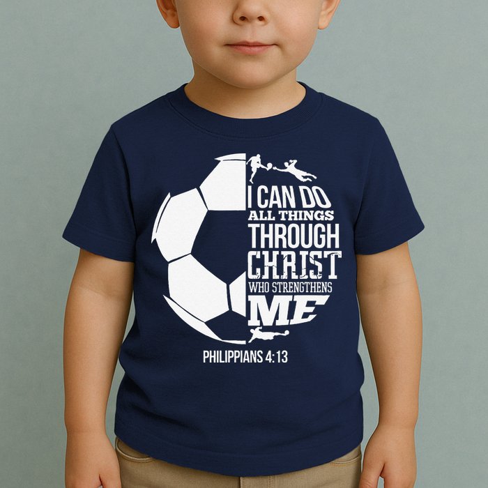 I Can Do All Things Through Christ Soccer Player Christian Toddler T-Shirt