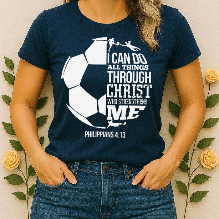 I Can Do All Things Through Christ Soccer Player Christian Womens T-Shirt