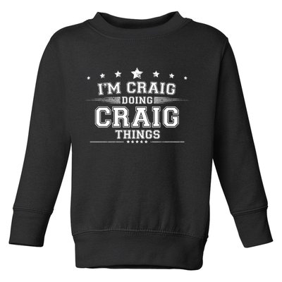 Im Craig Doing Craig Things Toddler Sweatshirt