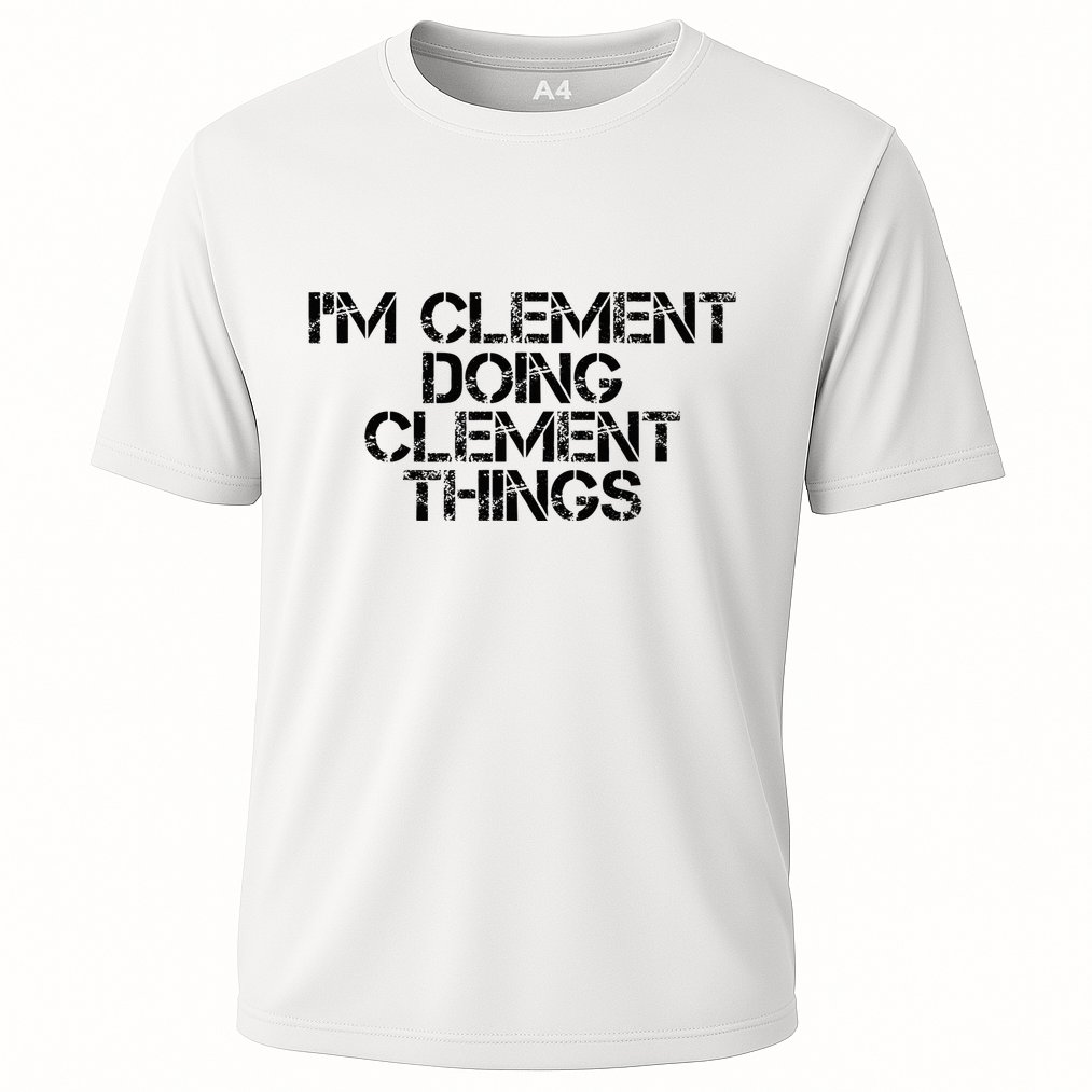 IM Clement Doing Clement Things Name Funny Birthday Gift Cooling Performance Crew T-Shirt