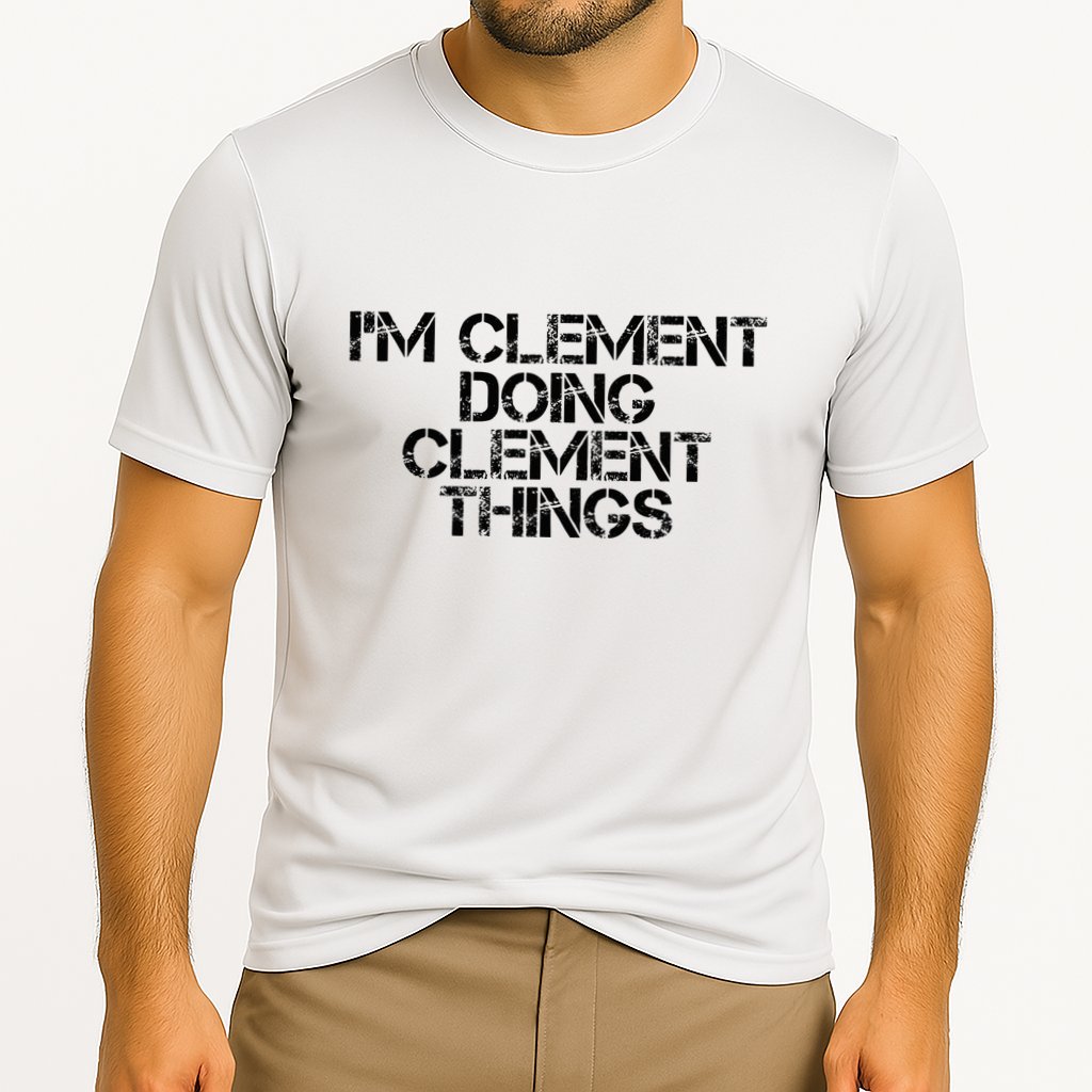 IM Clement Doing Clement Things Name Funny Birthday Gift Cooling Performance Crew T-Shirt