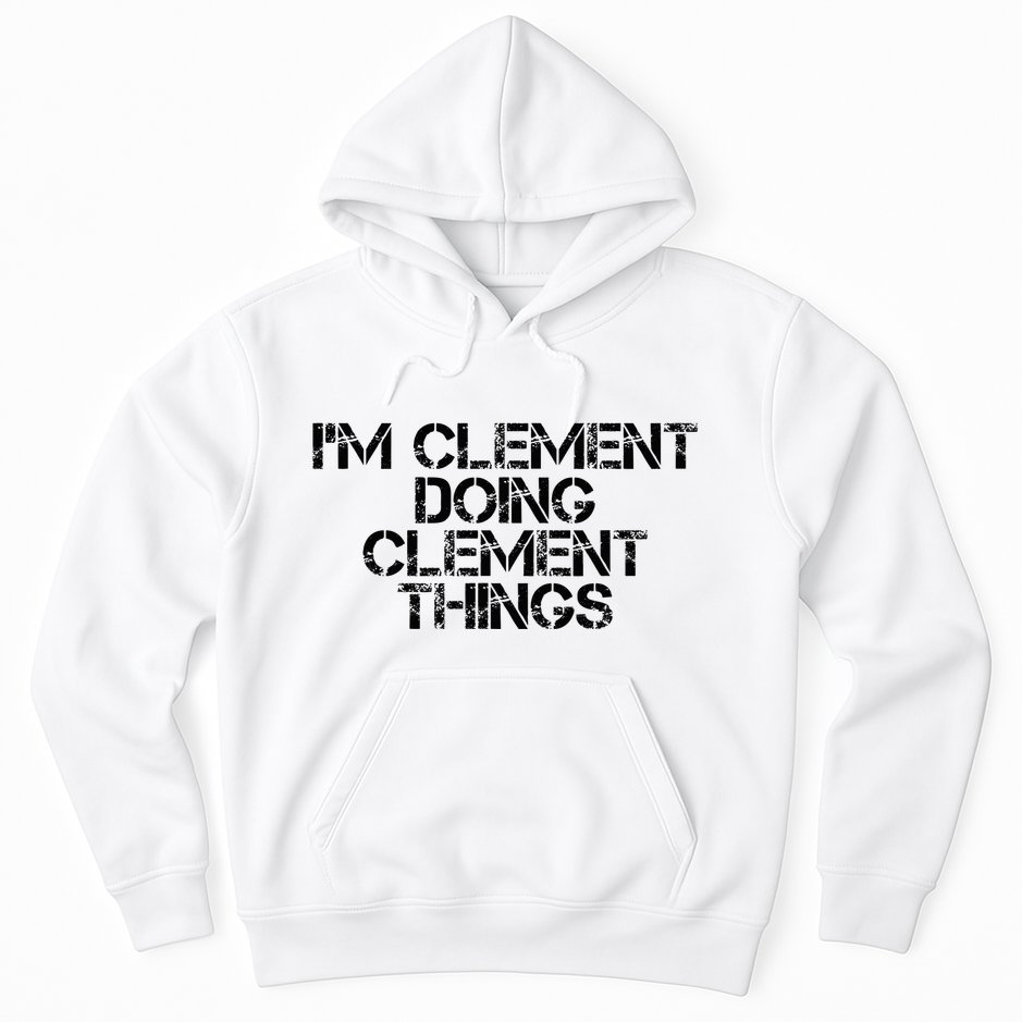 IM Clement Doing Clement Things Name Funny Birthday Gift Hoodie