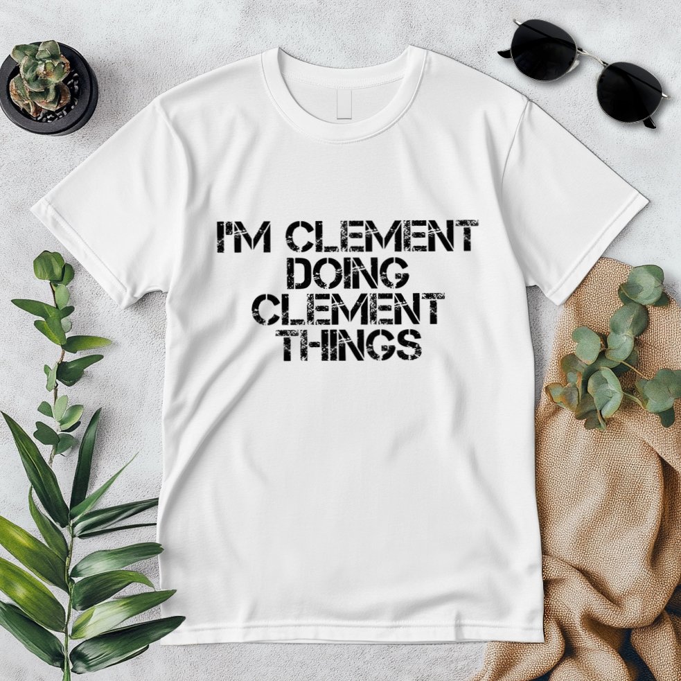 IM Clement Doing Clement Things Name Funny Birthday Gift Premium T-Shirt